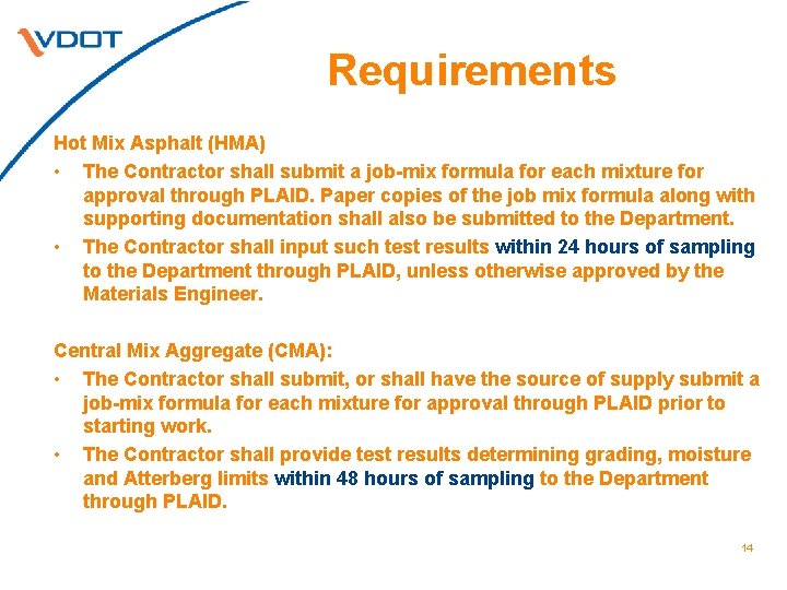 Requirements Hot Mix Asphalt (HMA) • The Contractor shall submit a job-mix formula for