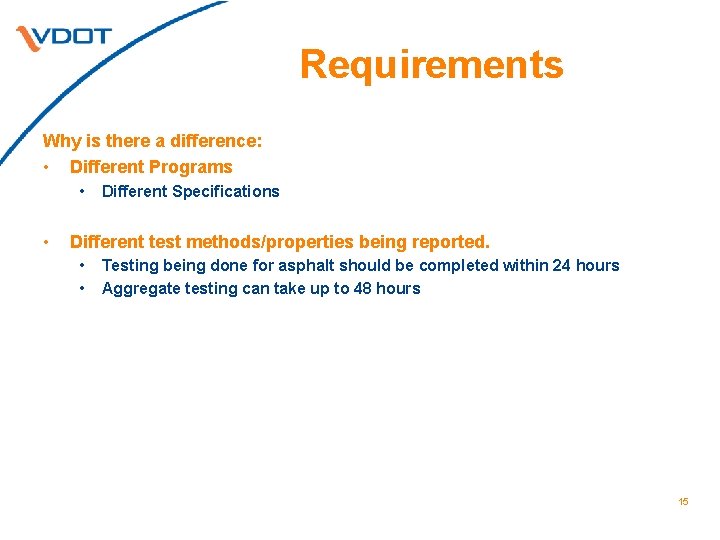 Requirements Why is there a difference: • Different Programs • • Different Specifications Different