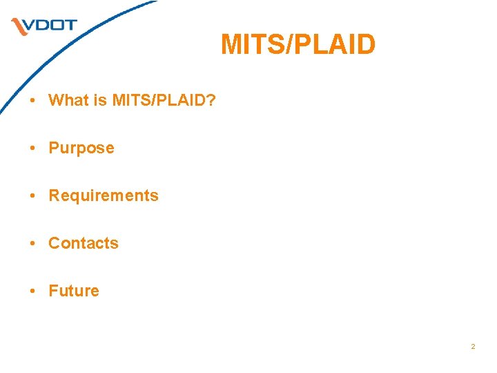 MITS/PLAID • What is MITS/PLAID? • Purpose • Requirements • Contacts • Future 2