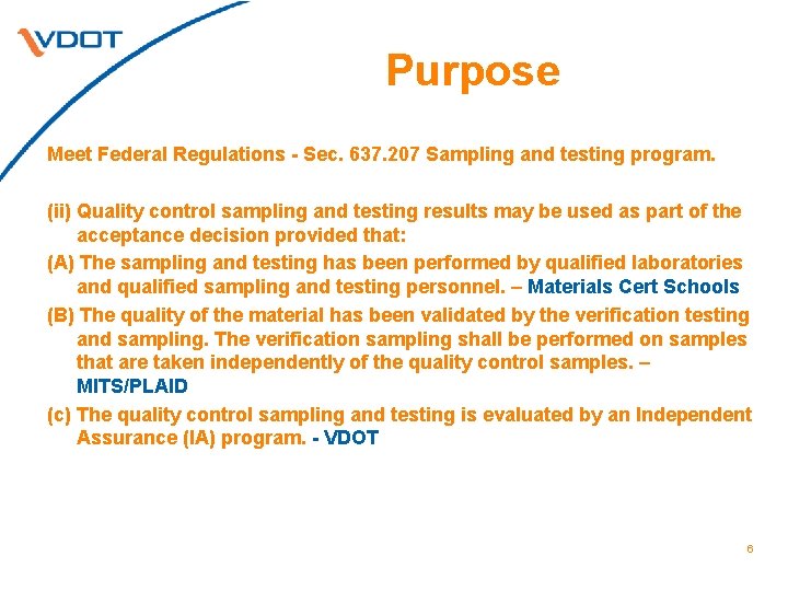 Purpose Meet Federal Regulations - Sec. 637. 207 Sampling and testing program. (ii) Quality