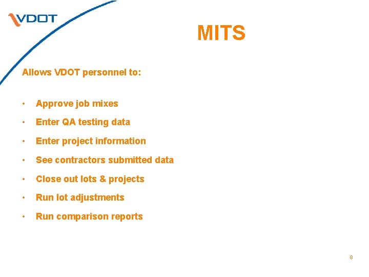 MITS Allows VDOT personnel to: • Approve job mixes • Enter QA testing data