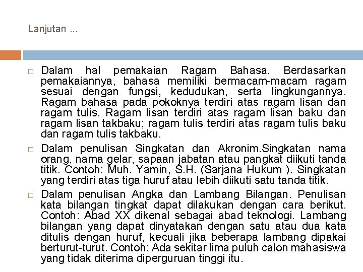 Lanjutan. . . Dalam hal pemakaian Ragam Bahasa. Berdasarkan pemakaiannya, bahasa memiliki bermacam-macam ragam