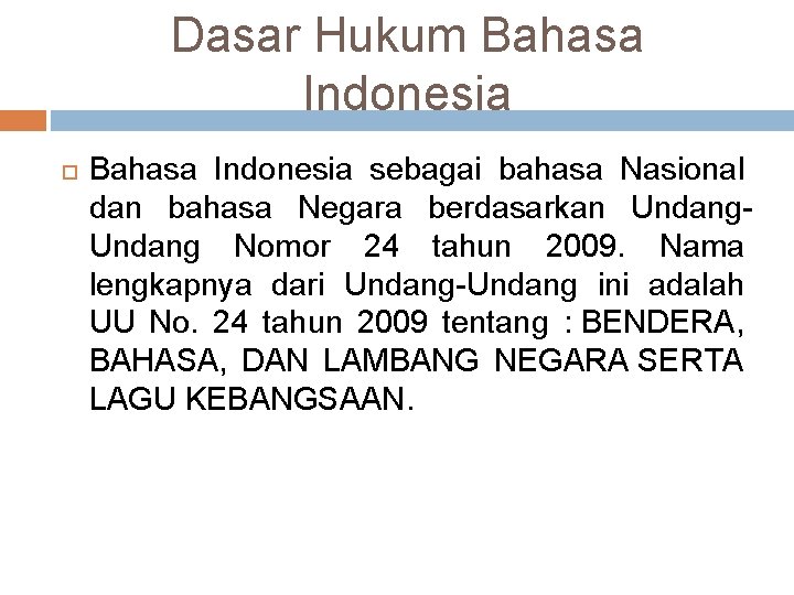 Dasar Hukum Bahasa Indonesia sebagai bahasa Nasional dan bahasa Negara berdasarkan Undang Nomor 24