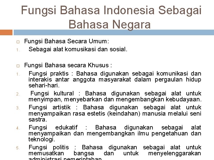 Fungsi Bahasa Indonesia Sebagai Bahasa Negara 1. 1. 2. 3. 4. 5. Fungsi Bahasa