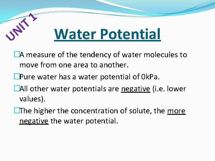 1 T I N U Water Potential �A measure of the tendency of water