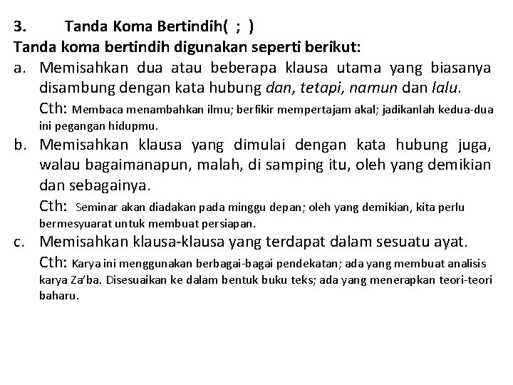 3. Tanda Koma Bertindih( ; ) Tanda koma bertindih digunakan seperti berikut: a. Memisahkan