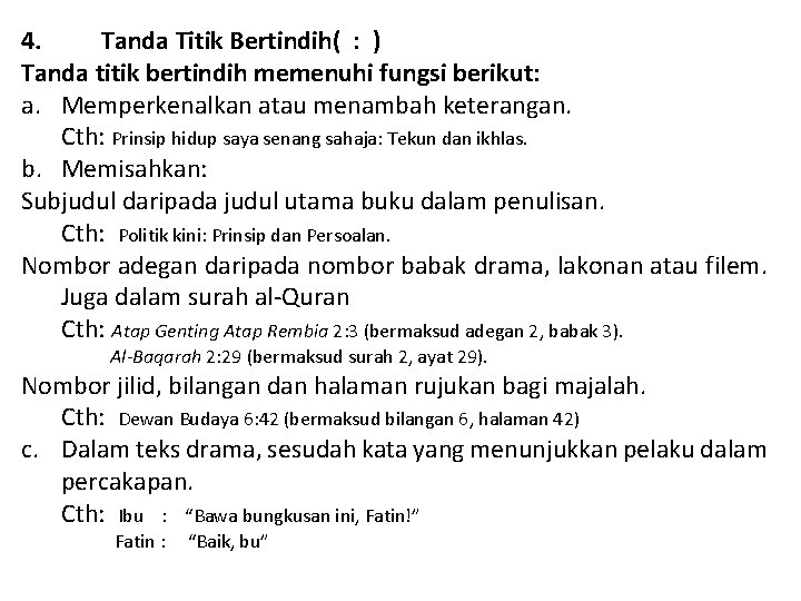 4. Tanda Titik Bertindih( : ) Tanda titik bertindih memenuhi fungsi berikut: a. Memperkenalkan