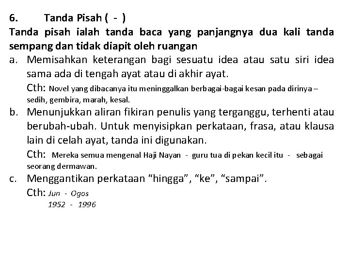 6. Tanda Pisah ( - ) Tanda pisah ialah tanda baca yang panjangnya dua