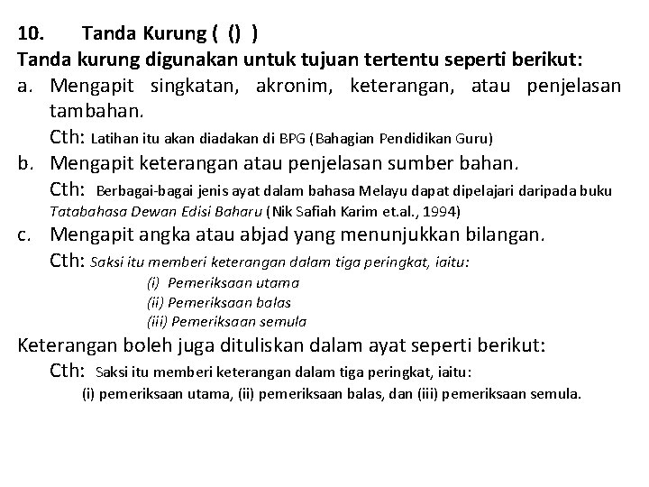 10. Tanda Kurung ( () ) Tanda kurung digunakan untuk tujuan tertentu seperti berikut: