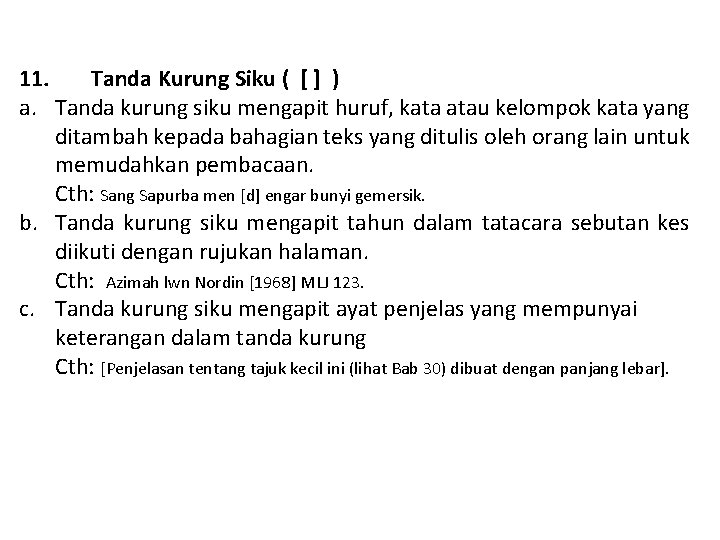 11. Tanda Kurung Siku ( [ ] ) a. Tanda kurung siku mengapit huruf,