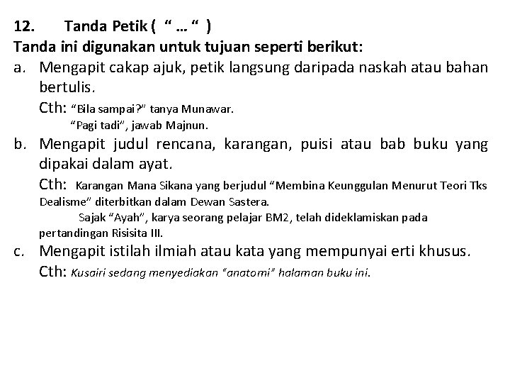 12. Tanda Petik ( “ … “ ) Tanda ini digunakan untuk tujuan seperti