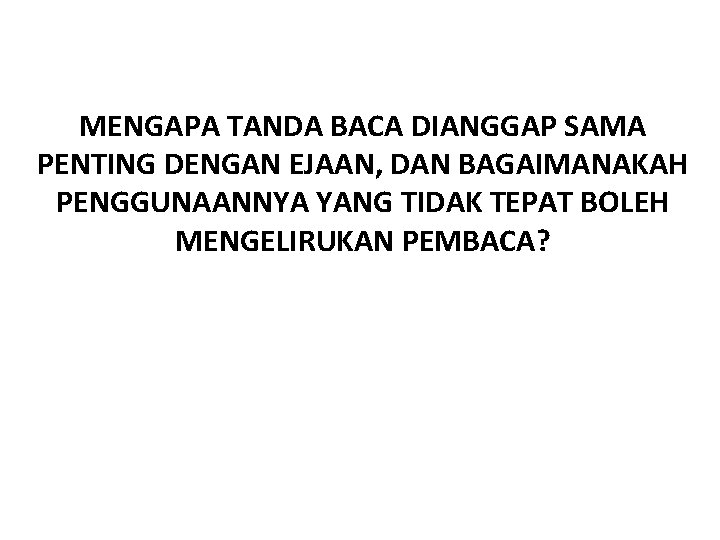 MENGAPA TANDA BACA DIANGGAP SAMA PENTING DENGAN EJAAN, DAN BAGAIMANAKAH PENGGUNAANNYA YANG TIDAK TEPAT