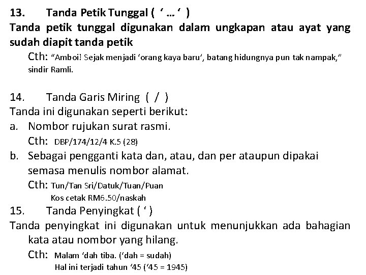 13. Tanda Petik Tunggal ( ‘ … ‘ ) Tanda petik tunggal digunakan dalam