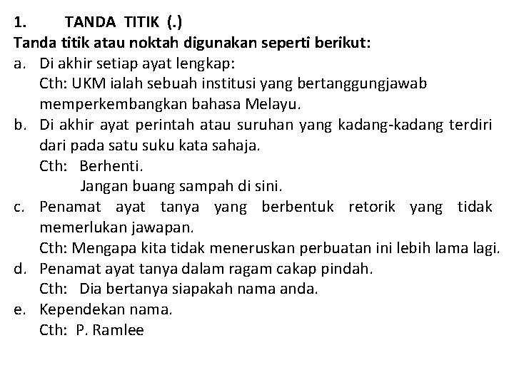 1. TANDA TITIK (. ) Tanda titik atau noktah digunakan seperti berikut: a. Di