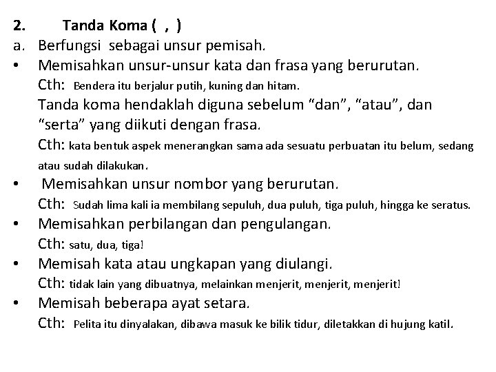 2. Tanda Koma ( , ) a. Berfungsi sebagai unsur pemisah. • Memisahkan unsur-unsur