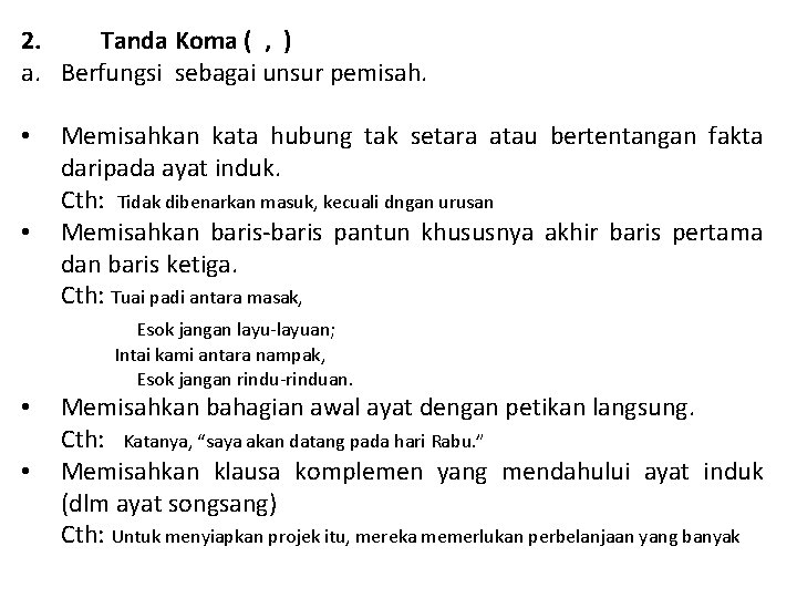 2. Tanda Koma ( , ) a. Berfungsi sebagai unsur pemisah. • • Memisahkan