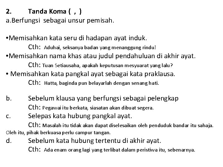 2. Tanda Koma ( , ) a. Berfungsi sebagai unsur pemisah. • Memisahkan kata
