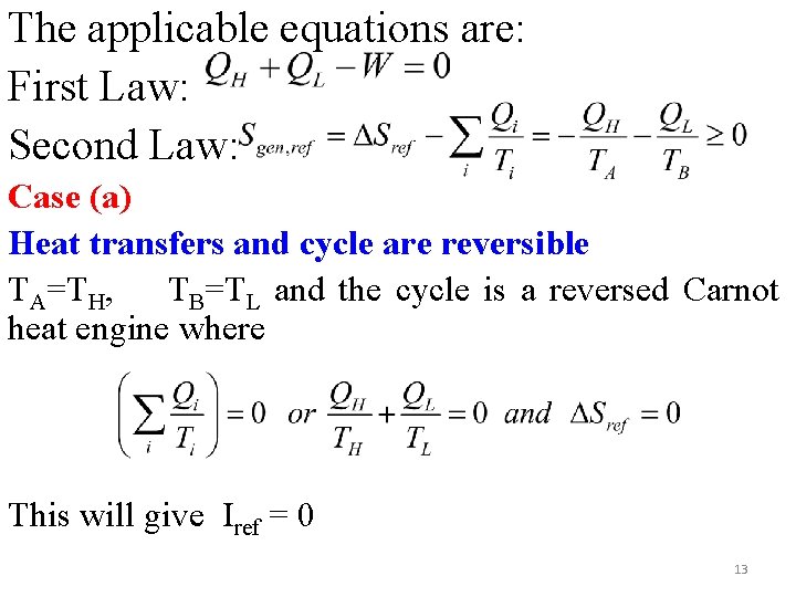 The applicable equations are: First Law: Second Law: Case (a) Heat transfers and cycle