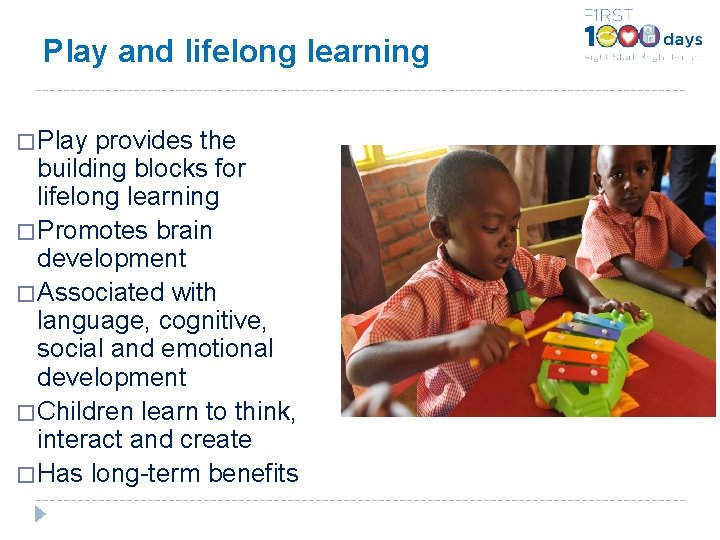Play and lifelong learning � Play provides the building blocks for lifelong learning �
