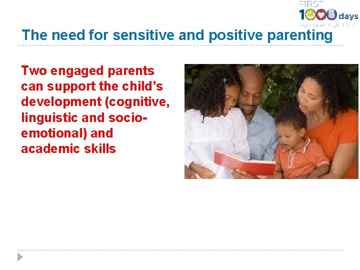 The need for sensitive and positive parenting Two engaged parents can support the child’s