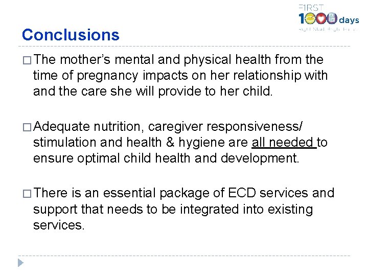 Conclusions � The mother’s mental and physical health from the time of pregnancy impacts