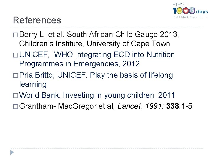 References � Berry L, et al. South African Child Gauge 2013, Children’s Institute, University