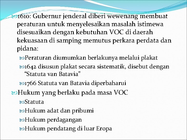  1610: Gubernur jenderal diberi wewenang membuat peraturan untuk menyelesaikan masalah istimewa disesuaikan dengan