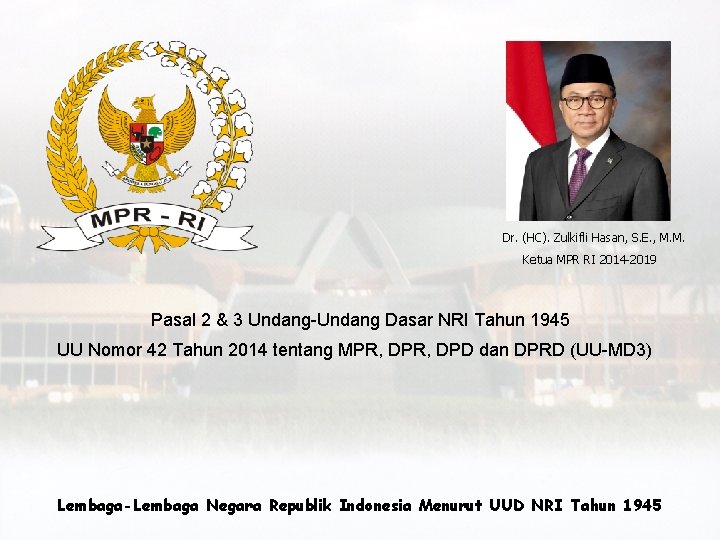 Dr. (HC). Zulkifli Hasan, S. E. , M. M. Ketua MPR RI 2014 -2019