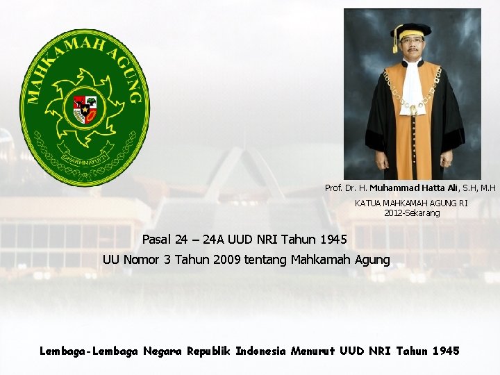 Prof. Dr. H. Muhammad Hatta Ali, S. H, M. H KATUA MAHKAMAH AGUNG RI