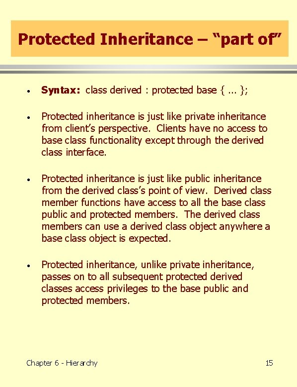 Protected Inheritance – “part of” · Syntax: class derived : protected base {. .