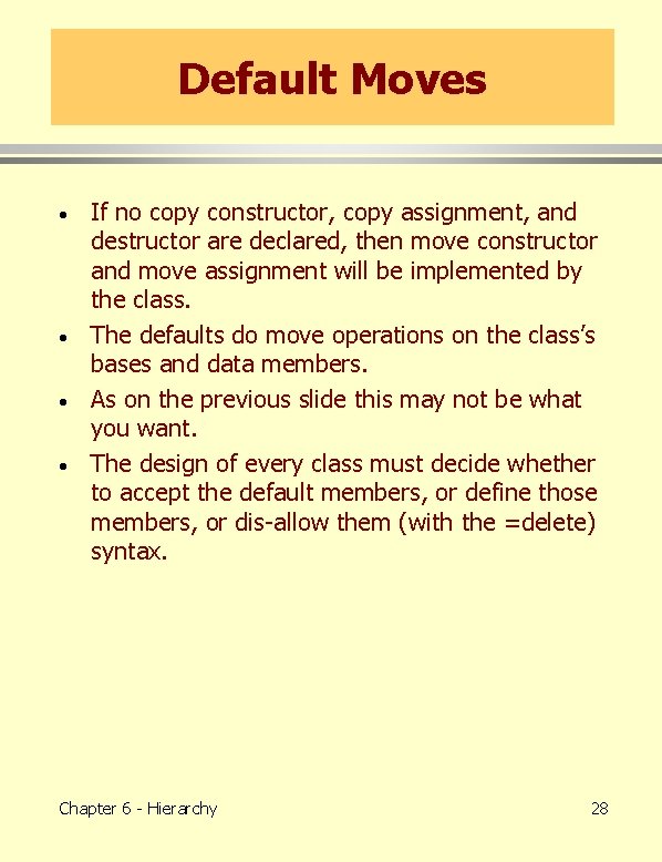 Default Moves · · If no copy constructor, copy assignment, and destructor are declared,