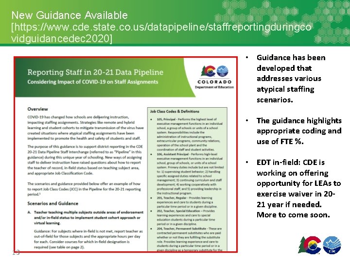 New Guidance Available [https: //www. cde. state. co. us/datapipeline/staffreportingduringco vidguidancedec 2020] • Guidance has