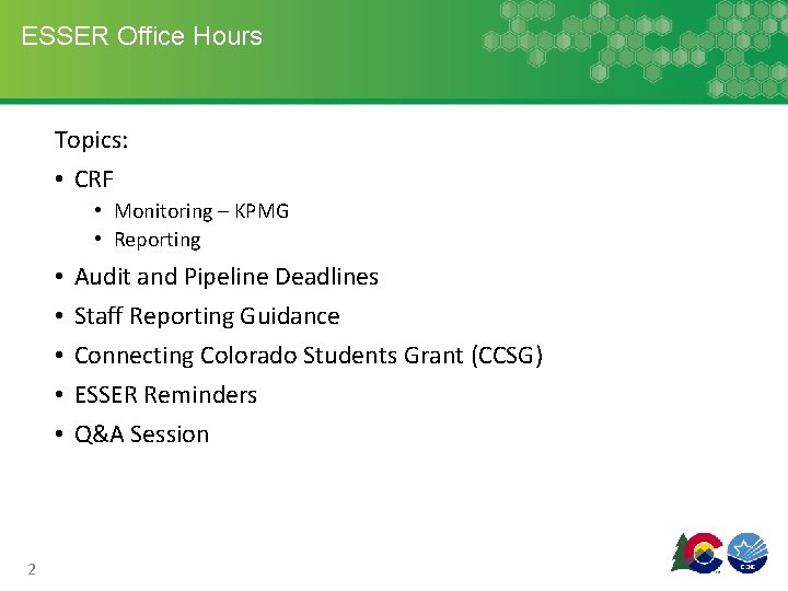 ESSER Office Hours Topics: • CRF • Monitoring – KPMG • Reporting • •