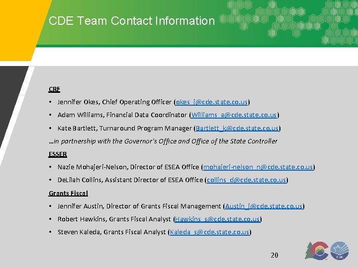 CDE Team Contact Information CRF • Jennifer Okes, Chief Operating Officer (okes_j@cde. state. co.