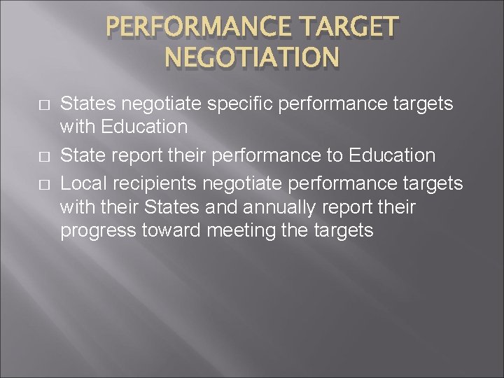 PERFORMANCE TARGET NEGOTIATION � � � States negotiate specific performance targets with Education State