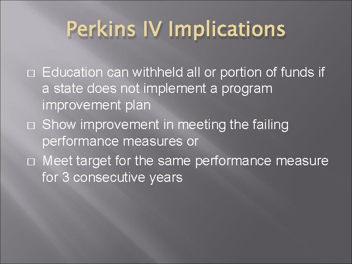Perkins IV Implications � � � Education can withheld all or portion of funds