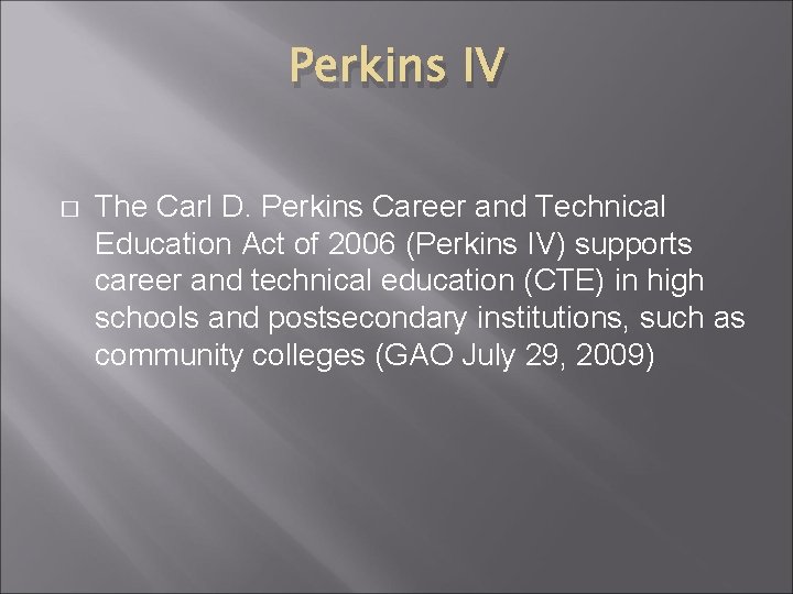 Perkins IV � The Carl D. Perkins Career and Technical Education Act of 2006