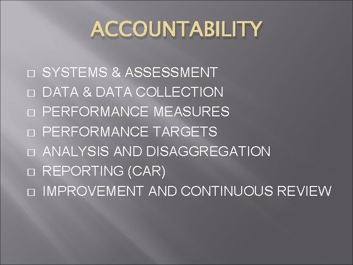 ACCOUNTABILITY � � � � SYSTEMS & ASSESSMENT DATA & DATA COLLECTION PERFORMANCE MEASURES