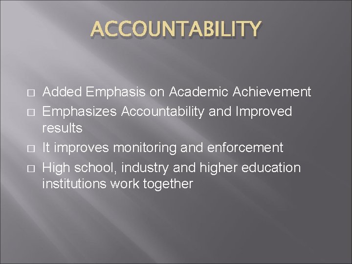 ACCOUNTABILITY � � Added Emphasis on Academic Achievement Emphasizes Accountability and Improved results It