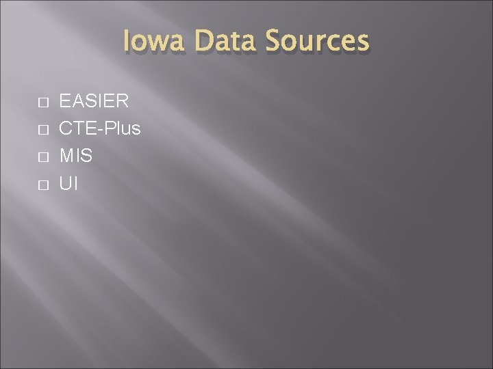 Iowa Data Sources � � EASIER CTE-Plus MIS UI 