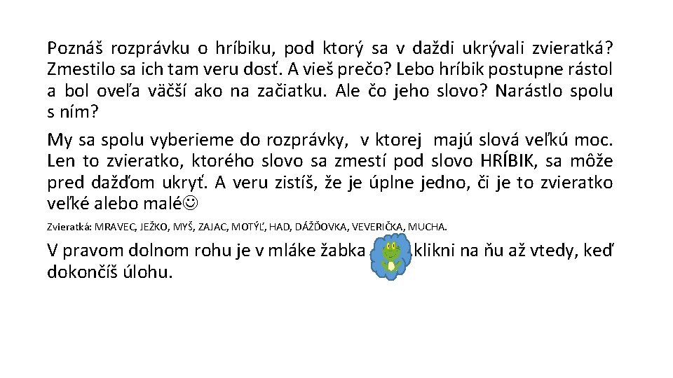 Poznáš rozprávku o hríbiku, pod ktorý sa v daždi ukrývali zvieratká? Zmestilo sa ich