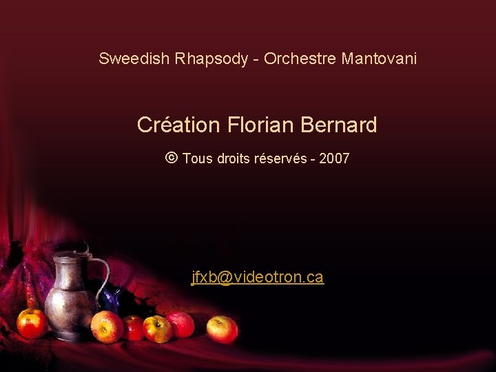 Sweedish Rhapsody - Orchestre Mantovani Création Florian Bernard © Tous droits réservés - 2007