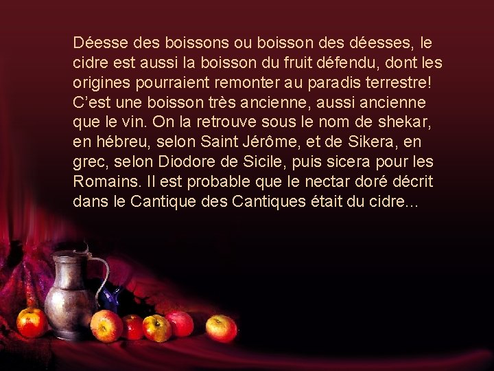 Déesse des boissons ou boisson des déesses, le cidre est aussi la boisson du