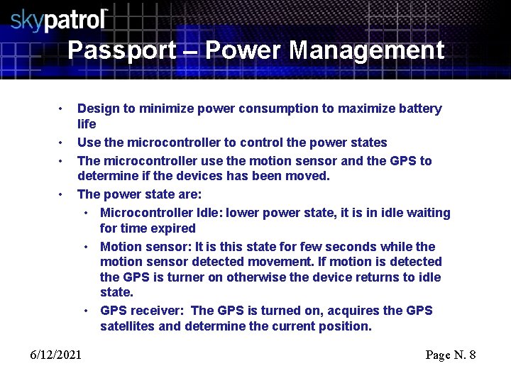 Passport – Power Management • • Design to minimize power consumption to maximize battery