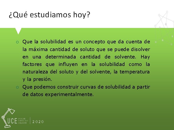 ¿Qué estudiamos hoy? ¡ Que la solubilidad es un concepto que da cuenta de