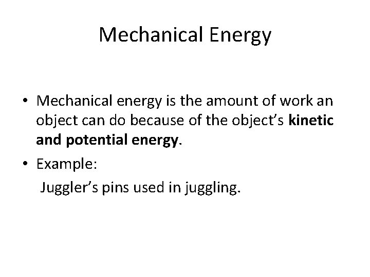 Mechanical Energy • Mechanical energy is the amount of work an object can do