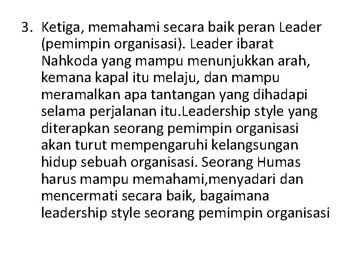 3. Ketiga, memahami secara baik peran Leader (pemimpin organisasi). Leader ibarat Nahkoda yang mampu