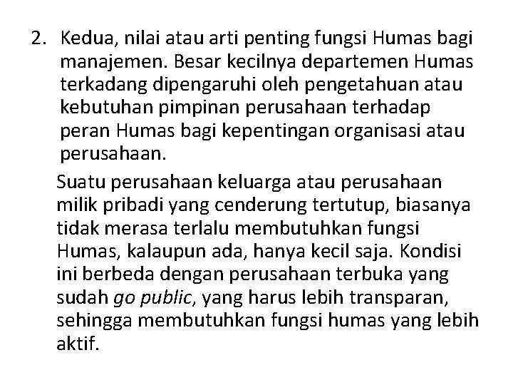 2. Kedua, nilai atau arti penting fungsi Humas bagi manajemen. Besar kecilnya departemen Humas