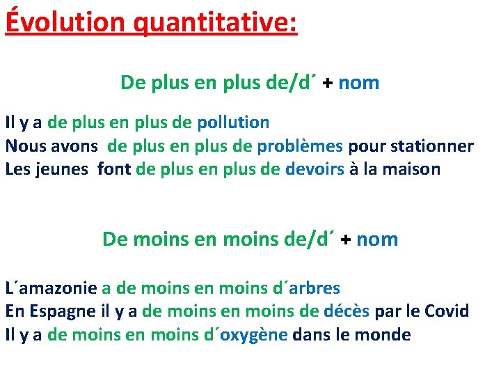 Évolution quantitative: De plus en plus de/d´ + nom Il y a de plus