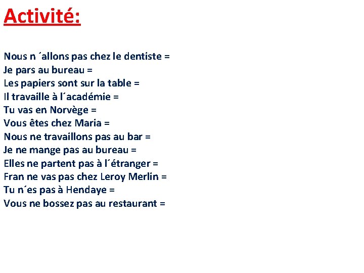 Activité: Nous n ´allons pas chez le dentiste = Je pars au bureau =